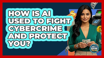 How Is AI Used To Fight Cybercrime And Protect You? - Ask Your Bank Teller
