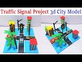 traffic signal project 3d model -city model - school science exhibition project | DIY pandit