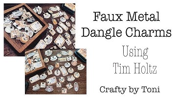 FAUX METAL DANGLE CHAMS …………Using**TIM HOLTZ**