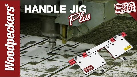 Production Update: Handle Jig Plus