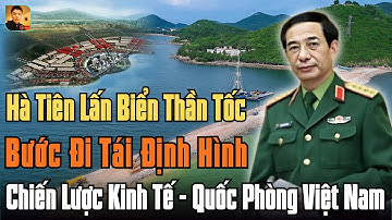 HÀ TIÊN lấn biển THẦN TỐC: Bước ngoặt thay đổi bản đồ kinh tế - Quốc Phòng VIỆT NAM | Tri Thức 247