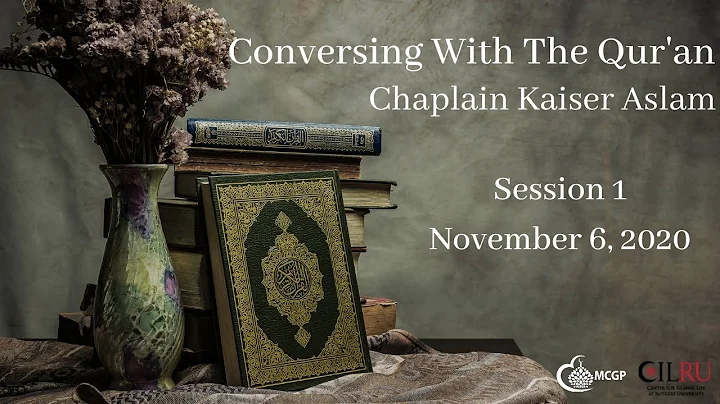 Session 1: Conversing With The Qur'an I Chaplain Kaiser Aslam