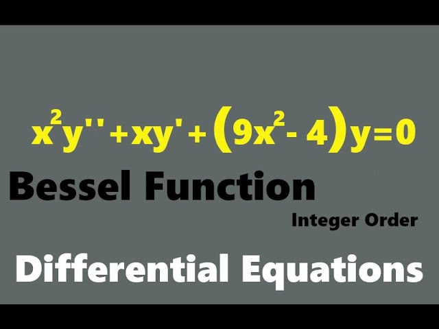 Bessel Function X 2y Xy 9x 2 4 Y 0 Bessel Function Of The Second Kind Youtube