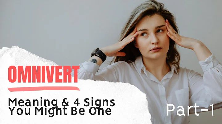 Omnivert: Meaning & 4 Signs You Might Be One. Part - 1