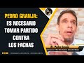 Pedro Granja: Es necesario tomar partido contra los 'fachas'