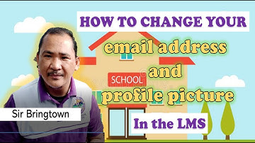 HOW TO CHANGE EMAIL ADDRESS AND PROFILE PICTURE IN THE LMS