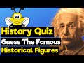 History Quiz - GUESS The Famous Historical Figures | 20 History Questions & Answers | 20 Fun Facts