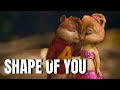 Ed sheeran  shape of you  alvin and the chipmunks