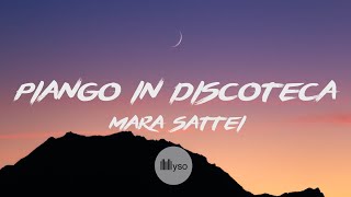 Piango In Discoteca - Mara Sattei (Lyrics | Testo)