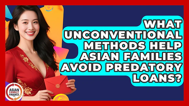 What Unconventional Methods Help Asian Families Avoid Predatory Loans? - Asian Family Finance Pro