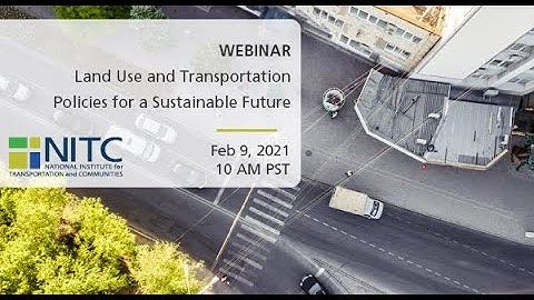 NITC Webinar: Land Use and Transportation Policies for a Sustainable Future