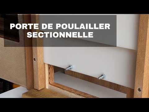 Fabrication d'une porte de poulailler sectionnelle à faible encombrement ?