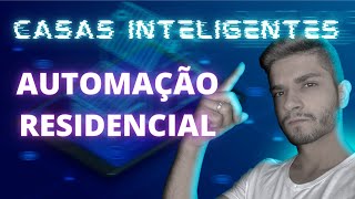 O que é AUTOMAÇÃO RESIDENCIAL? (Isso está mais próximo do que você imagina)