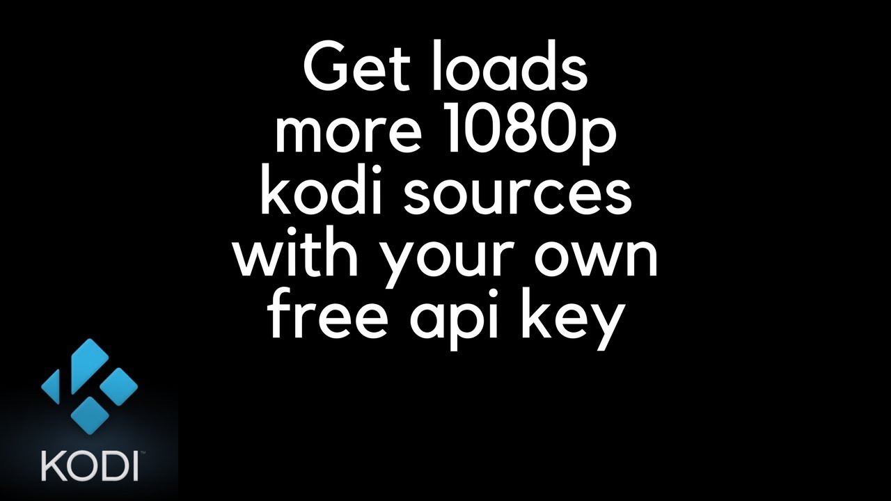 Api Key Kodi Unlock loads more 1080p kodi sources with your own free alluc api key ...