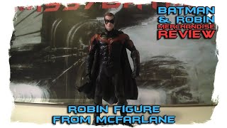 Batman & Robin Merchandise Review - Robin figure from McFarlane