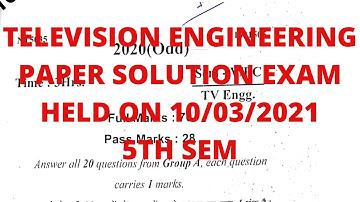 TELEVISION ENGG PAPER SOLUTION EXAM HELD ON 10/03/2021