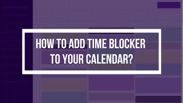 How to add Time Blocker to your Calendar?
