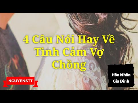 4 Câu Nói Hay Về Tình Cảm Vợ Chồng | CÂU NÓI HAY về TÌNH YÊU HÔN NHÂN #1 - NGUYENSTT