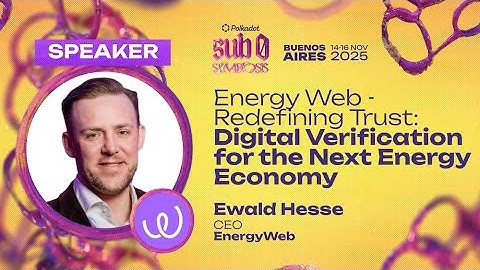 Energy Web - Redefining Trust: Digital Verification for the Next Energy Economy | sub0 2025