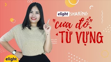 [Elight Sharing] Bất ngờ với 5 tuyệt chiêu học từ vựng đơn giản mà siêu thú vị!