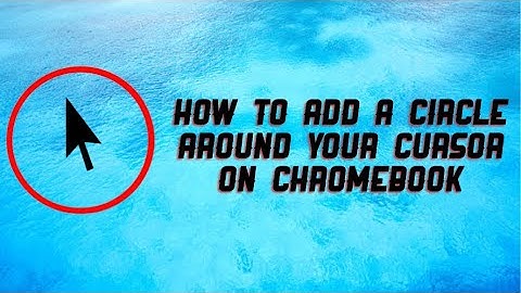 How to Get a Circle Around Your Cursor on Chromebook (Highlighted Cursor)
