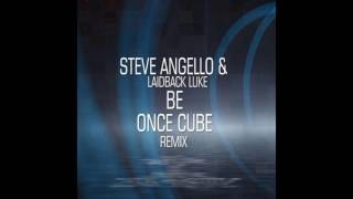 Steve Angello & Laidback Luke - Be (Once Cube Remix)