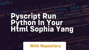 Pyscript run python in your html sophia yang