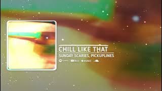 Sunday Scaries, PiCKUPLiNES - Chill Like That (Official Audio)