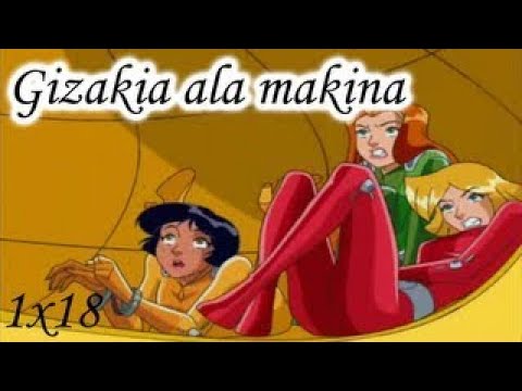 Berebiziko Espioiak Totally Spies! 1x18 Gizakia ala makina Basque Euskarian