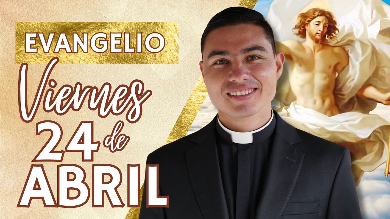 Evangelio de hoy Viernes 24 de Abril del 2026 | Lecturas y Reflexión ...