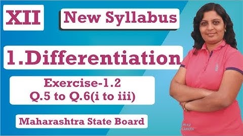 1.DIFFERENTIATION-EXERCISE -1.2 Q.5 to Q.6(i to iii) CLASS XII NEW SYLLABUS Maharashtra State Board