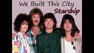 We built this City - Starship