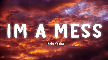 I'm A Mess - Bebe Rexha [Lyrics/Vietsub]