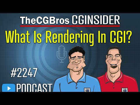 The CGInsider Podcast #2247: "What Is 3D Rendering?"