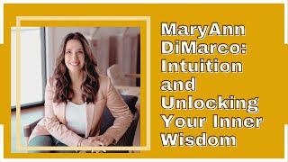 MaryAnn DiMarco: Intuition and Unlocking Your Inner Wisdom
