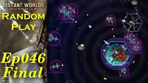 Distant Worlds Shadows - Random Play - Lemeresh - Ep046 [Final]