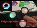 LED Fidget Spinner - Stress Buster? | Review