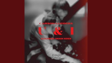 U & I (feat. Carson Lueders) (Alexandar Smash Remix)