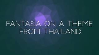 Vignette de la vidéo "Fantasia on a Theme from Thailand"