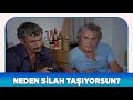 Arkadaş Türk Filmi | Neden silah taşıyorsun?