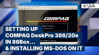 Compaq DeskPro 386/20e in 86Box - Part 1 - Setup and Installing MS-DOS 3.31