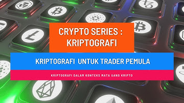 CRYPTO SERIES : KRIPTOGRAFI UNTUK TRADER CRYPTO PEMULA