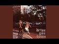 Drive You Home