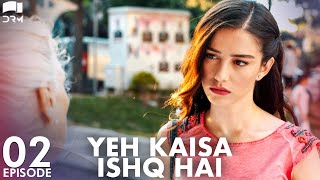 Yeh Kaisa Ishq Hai | Episode 2 | Turkish Drama | Serkan Çayoğlu l Cherry Season | Urdu Dubbing| QD1Y