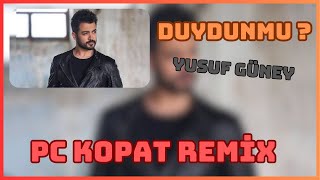Çok Sevdi̇m Duydun Mu Yusuf Güney Pc Kopat Remi̇x