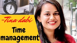 How To Manage Your Time Effectivelytina Dabi Upsc Preparationtime Management सह समय परबधन