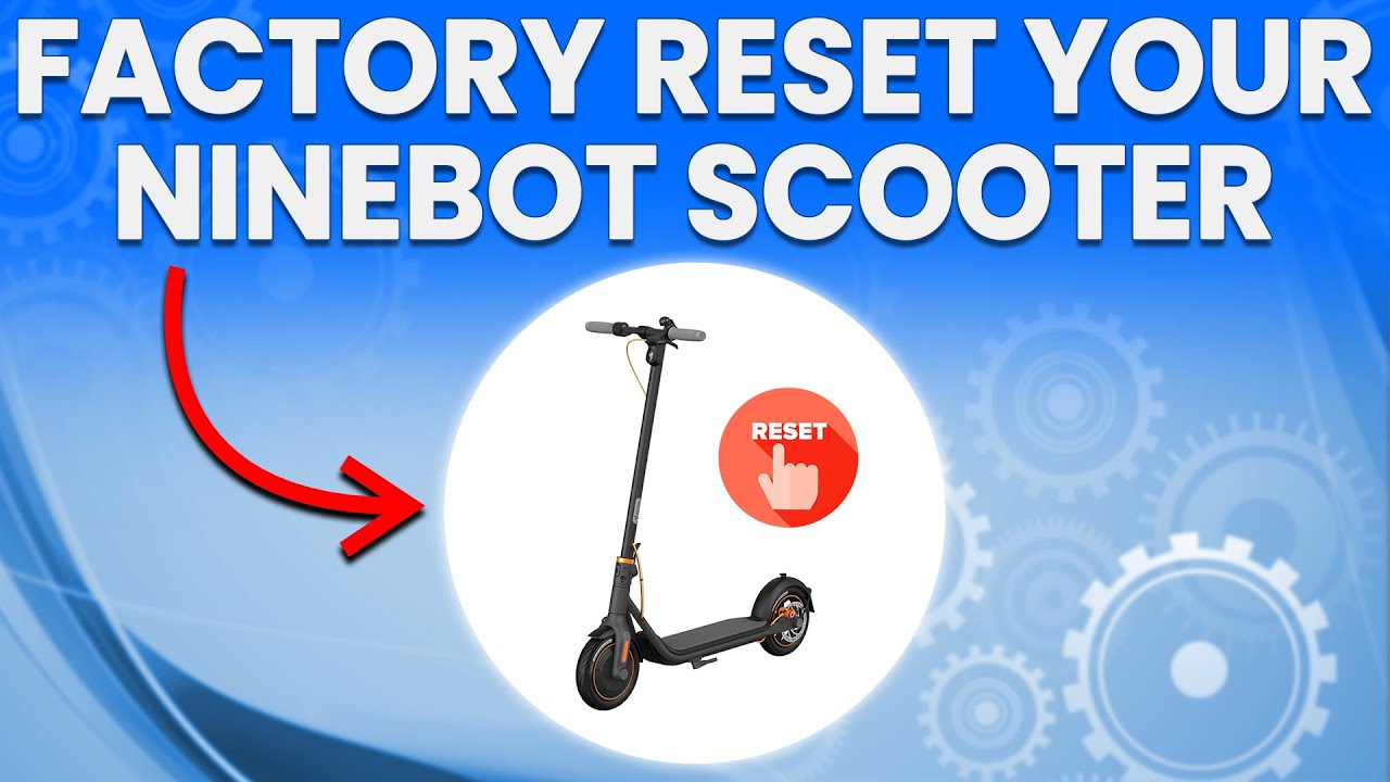 How To Factory Reset Ninebot Scooter (How To Soft Reset Ninebot Scooter)