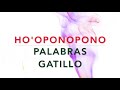 PALABRAS GATILLO QUÉ SON Y CÓMO SE USAN. HO'OPONOPONO.  MANTRA MEDITACIÓN ORACIÓN DE LIMPIEZA