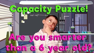 Capacity Puzzle  Are you smarter than a 6 year old? Science Lab