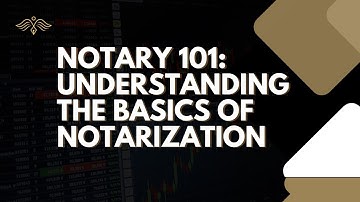 Notary 101: Understanding the Basics of Notarization